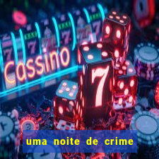 uma noite de crime dublado drive